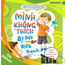 (TẶNG BOOKMARK) Cùng con trưởng thành - Mình không thích bị đặt biệt danh - Bài học về sự dũng cảm - Dạy trẻ chống lại bạo lực tinh thần - Tránh xa tổn thương - Sách Mẹ và bé