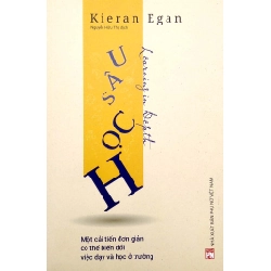 Học sâu - Một cải tiến đơn giản có thể biến đổi việc dạy và học ở trường - Kieran Egan