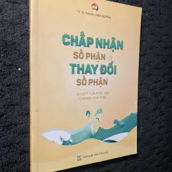 Chấp nhận số phận và thay đổi số phận- Thích Chân Quang