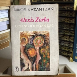 Alexis Zorba - Con Người Hoan Lạc -Tác giả Nikos Kazantzaki 