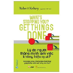 Lý Do Người Thông Minh Làm Việc Không Hiệu Quả? - Robert Kelsey