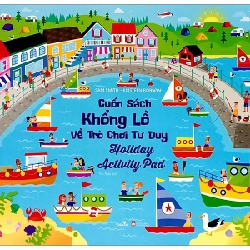 Cuốn Sách Khổng Lồ Về Trò Chơi Tư Duy - Holiday Activity Pad - Sam Smith, Kirsteen Robson 290413