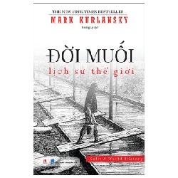 Đời Muối - Lịch Sử Thế Giới - Mark Kurlansky 159437