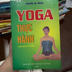 Yoga Thực Hành (Cho Mọi Lứa Tuổi) – Philippe De Méric | Sách Yoga Cơ Bản- K3 1003547