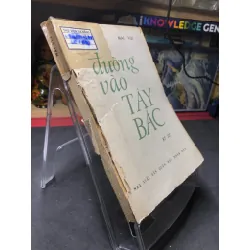 Đường vào Tây Bắc 1982 ký sự mới 50% ố bẩn rách bìa Mai Vui HPB0906 SÁCH VĂN HỌC Blogmeo21025