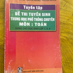 TUYỂN TẬP ĐỀ THI TUYỂN SINH THPT CHUYÊN MÔN: TOÁN