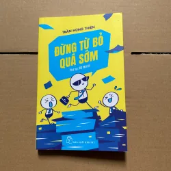 Đừng từ bỏ quá sớm - Trần Hùng Thiện