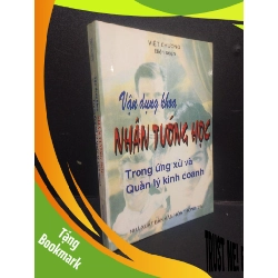 (TẶNG BOOKMARK) Vận dụng khoa nhân tướng học trong ứng xử và quản lý kinh doanh việt chương 1999 mới 80% ố nhẹ RBK0406 quản trị