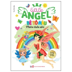 Litte Angel - Bé Tô Màu Thiên Thần Nhỏ - Trong Thế Giới Cổ Tích - Phan Minh Đạo (Mới 100%) Tô màu, luyện chữ, NXB Phụ Nữ - SÁCH ĐẠI HỌC