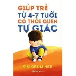Giúp Trẻ Từ 4-7 Tuổi Có Thói Quen Tự Giác - Kim Geum Hee ASB.PO Oreka Blogmeo 230225