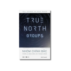 True North Groups - Nhóm Chính Bắc - Bill George ; Doug Baker