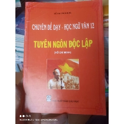 (Sách cũ SCGR) Chuyên Đề Dạy - Học Ngữ Văn 12 Tuyền Ngôn Độc Lập (Hồ Chí Minh) - Đỗ Thị Cẩm Nhung 2009 VAVO-AK2T4 Blogmeo090426