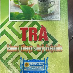 TRÀ LÀM ĐẸP VÀ TRỊ BỆNH - sách sức khoẻ dinh dưỡng - CHỦ BIÊN VÂN VŨ  1038195