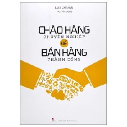 Chào Hàng Chuyên Nghiệp Để Bán Hàng Thành Công - Lưu Chí Văn 287814