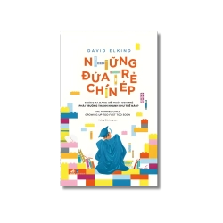 Những đứa trẻ chín ép - David Elkind