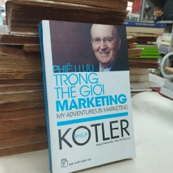 Phiêu lưu trong thế giới marketing - Philip Kotler