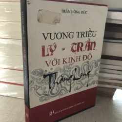 Vương triều Lý - Trần với kinh đô Thăng Long