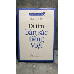 Đi Tìm Bản Sắc Tiếng Việt - Tác giả Trịnh Sâm -NXB Trẻ 2018 -Sách lưu kho có ố,có vết đen ở đầu như hình chụp