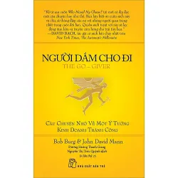 Sách Tiểu Thuyết Người Dám Cho Đi - Bob Burg, John David Mann mới 90% 695167