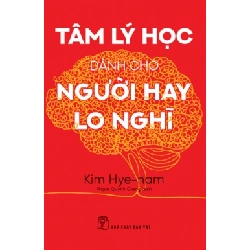 Tâm lý học dành cho người hay lo nghĩ - Kim Hye-nam - 2025 - kỹ năng quản lý, Kỹ năng sống, NXB Trẻ Rebooks.vn
