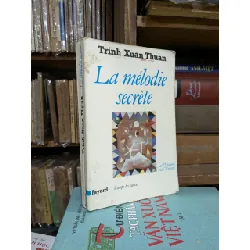 La mélodie secrète - Trinh Xuan Thuan