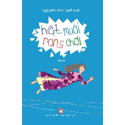 Hạt muối rong chơi - Nguyễn Phan Quế Mai - 2016 - Văn Học