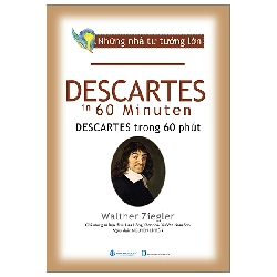 Những nhà tư tưởng lớn - Descartes trong 60 phút - Walther Ziegler - 10/07/2024 (XB) - Văn lang, Danh nhân tự truyện Rebooks.vn