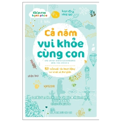 Giúp con hạnh phúc. Cả năm vui khỏe cùng con - 52 tuần với các hoạt động vui chơi và thư giãn - Laetitia Ganglion Bigorda, Sophie de Mullenheim, Shobana Vinay 2023 New 100% HCM.PO Oreka-Blogmeo 48499