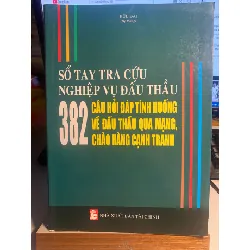 Sổ Tay Tra Cứu Nghiệp Vụ Đấu Thầu- 382 câu hỏi đáp tình huống về đấu thầu qua mạng,chào hàng cạnh tranh- Hữu Đại -NXB Tài Chính STB975 Blogmeo 27525