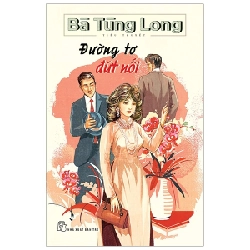 Đường Tơ Đứt Nối - Bà Tùng Long