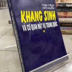 KHANG SINH VÀ CƠ QUAN MẬT VỤ TRUNG QUỐC - ROGER FALIGOT, RÉMI KAUFFER