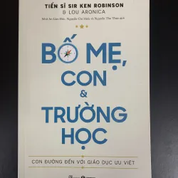 (Sách cũ) Bố mẹ, con & trường học - Tiến sĩ Sir Ken Robinson & Lou Aronica