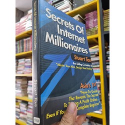 SECRETS OF INTERNET MILLIONAIRES - Stuart Tan