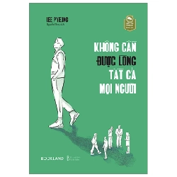 Không Cần Được Lòng Tất Cả Mọi Người - Lee Pyeong