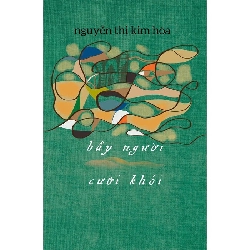 Bầy Người Cưỡi Khói - Nguyễn Thị Kim Hòa - 2025 - Văn Học