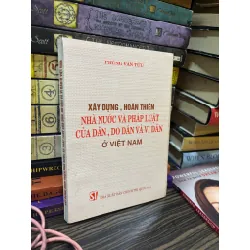 Xây dựng, hoàn thiện nhà nước và pháp luật của dân, do dân và vì dân ở Việt Nam - Phùng Văn Tửu