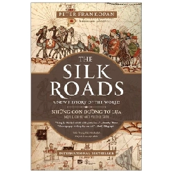 Những con đường tơ lụa (bìa mềm) (In lần thứ 5) HCM.PO Peter Frankopan 09.2019 Lịch sử