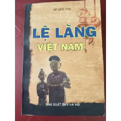 [Sách Cũ SCGR] Lệ làng Việt Nam - Hồ Đức Thọ - Xb 1999 - 261 trang LỊCH SỬ - CHÍNH TRỊ - TRIẾT HỌC ANTQ2809