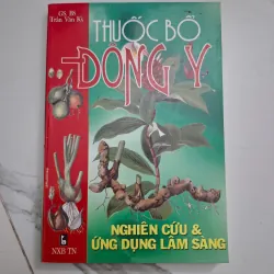 Thuốc bổ Đông Y (Nghiên cứu & Ứng dụng lâm sàng) - GS.BS Trần Văn Kỳ - Y học cổ truyền 796811