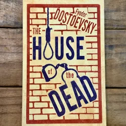 The House of the Dead - Fyodor Dostoevsky
