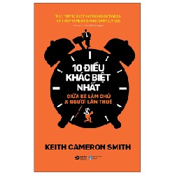 10 Điều Khác Biệt Nhất Giữa Kẻ Làm Chủ Và Người Làm Thuê - Keith Cameron Smith 67447