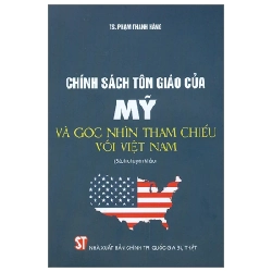 Chính Sách Tôn Giáo Của Mỹ Và Góc Nhìn Tham Chiếu Với Việt Nam - TS. Phạm Thanh Hằng