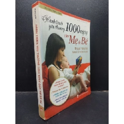 (TẶNG BOOKMARK) Hành trình yêu thương 1000 ngày của mẹ và bé Vương Nguy 2016 mới 60% bẩn bìa tróc bìa tróc gáy ố nhẹ ẩm bìa RBK2704 mẹ và bé