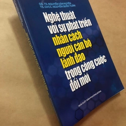 Sách Nghệ thuật với sự phát triển nhân cách người cán bộ lãnh đạo trong công cuộc đổi mới 305402
