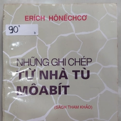 NHỮNG GHI CHÉP TỪ NHÀ TÙ MÔABÍT (sách tham khảo).
Tác giả: Erích Hônếchcơ 274666