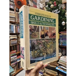 Complete Book of Gardening Skills & Techniques : An Illustrated guide to all aspects of gardening, including Planting, Pruning, Shrubs