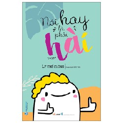 Nói Hay Là Phải Hài - Lý Thế Cường 146705