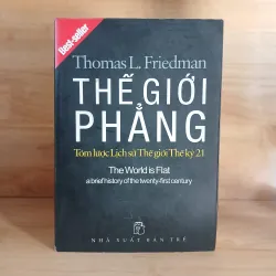 Thế Giới Phẳng - Tóm Lược Lịch Sử Thế Giới Thế Kỷ 21 (Thomas L. Friedman)