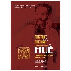 Nghệ thuật và nghệ nhân vùng Kinh thành Huế - Léopold Michel Cadière, Edmond Gras 2019 New 100% HCM.PO 345900
