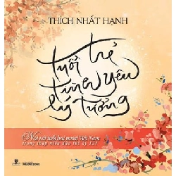 Tuổi Trẻ Tình Yêu Lý Tưởng (Tái Bản 2016) - Thich Nhất Hạnh ASB.PO Oreka Blogmeo 230225